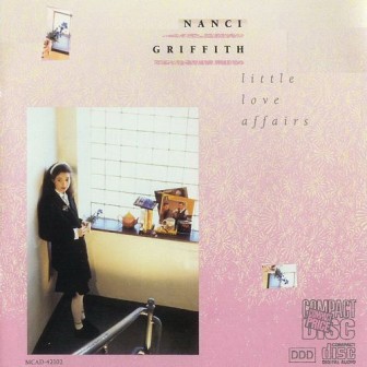 The cover of Nanci Griffith's album, "Little Love Affairs."
