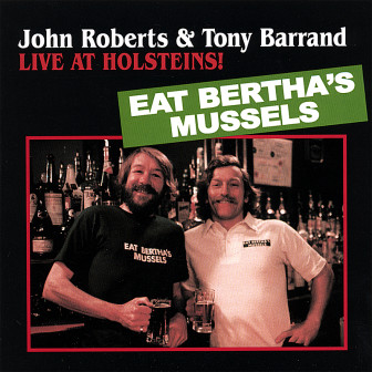 The cover of John Roberts and Tony Barrand's album, "Live at Holsteins!"